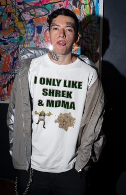 I Only Like Shrek And Mdma Unisex T-Shirt