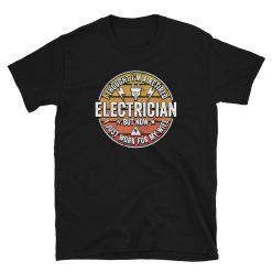 I Thought I was a Retired Electrician Unisex T-Shirt