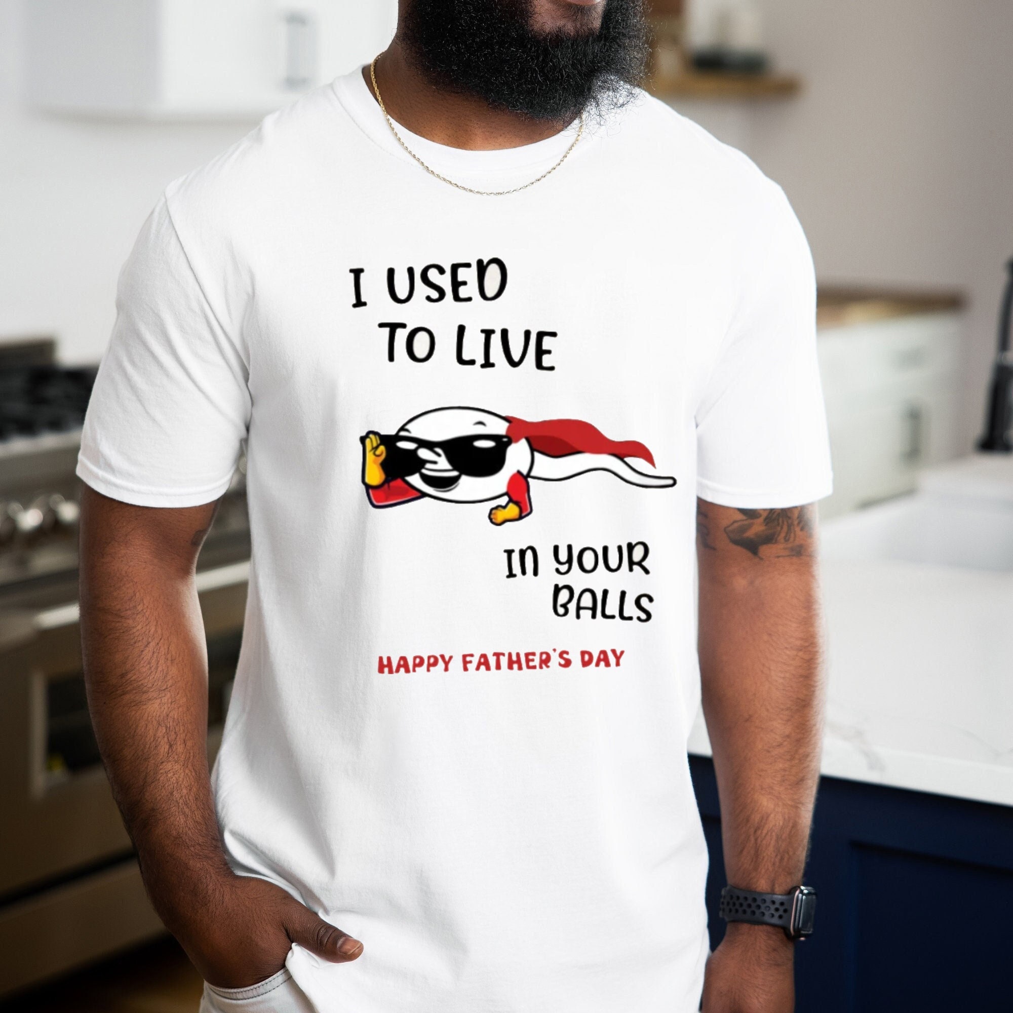 I Used To Live In Your Balls Dad's Day Unisex T-Shirt