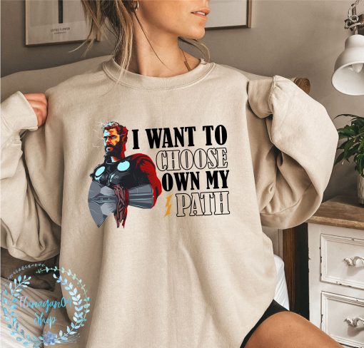 I Want To Choose My Own Path Thor 4 Love And Thunder Unisex Sweatshirt