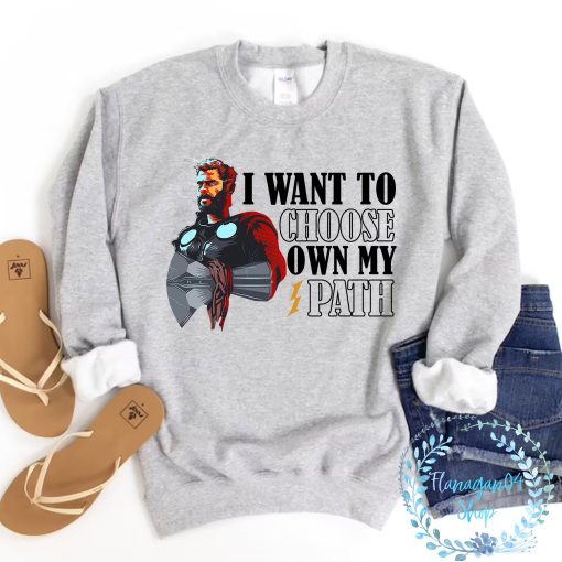 I Want To Choose My Own Path Thor 4 Love And Thunder Unisex Sweatshirt