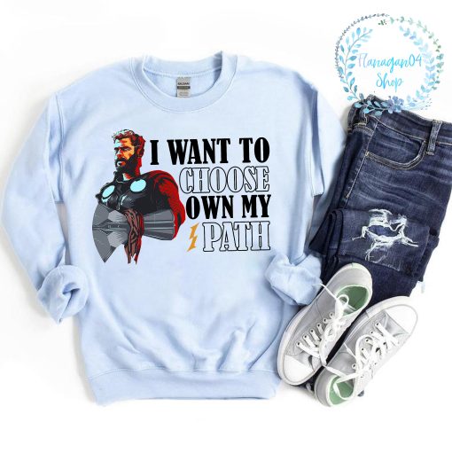 I Want To Choose My Own Path Thor 4 Love And Thunder Unisex Sweatshirt