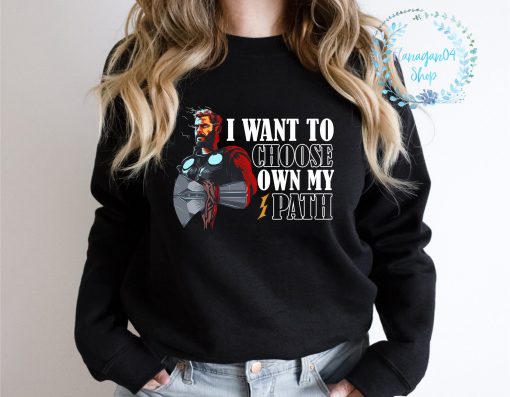 I Want To Choose My Own Path Thor 4 Love And Thunder Unisex Sweatshirt