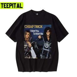 I Want You To Want Me Cheap Trick Band Unisex T-Shirt