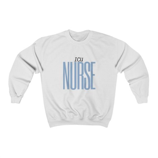 Icu Nurse Intensive Care Unit Nurse Front Line Worker Unisex Sweatshirt