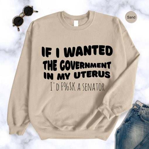 If I Wanted The Government In My Uterus Feminist Pro Choice Unisex Hoodie