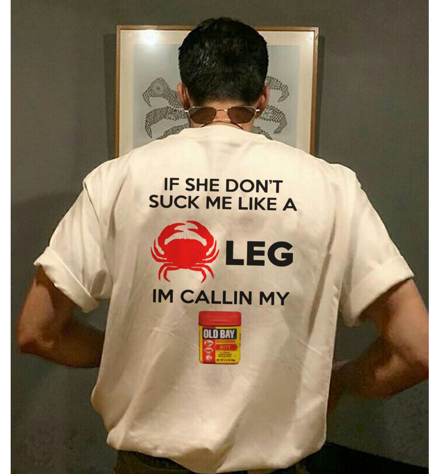 If She Don’t Suck Me Like A Leg I’m Callin My Old Bay Unisex T-Shirt