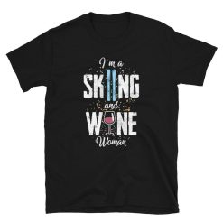 Im a Skiing and Wine Woman Aprés-Ski Unisex T-Shirt