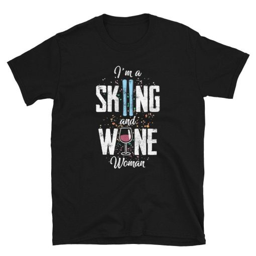 Im a Skiing and Wine Woman Aprés-Ski Unisex T-Shirt