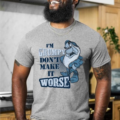I’m Grumpy Don’t Make It Worse Grumpy Dwarf Funny Father’s Day Unisex T-Shirt