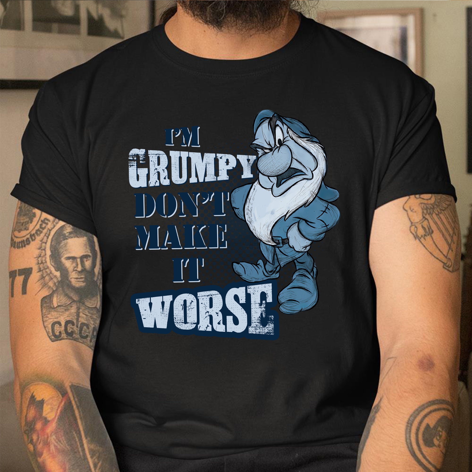 I'm Grumpy Don't Make It Worse Grumpy Dwarf Funny Father's Day Unisex T-Shirt