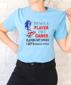 I’m Not A Player Gamer Players Get Chicks I Bullied At School Sonic School Unisex T-Shirt