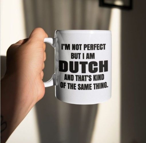 I’m Not Perfect But I Am Dutch And That’s Kind Of The Same Thing Premium Sublime Ceramic Coffee Mug White