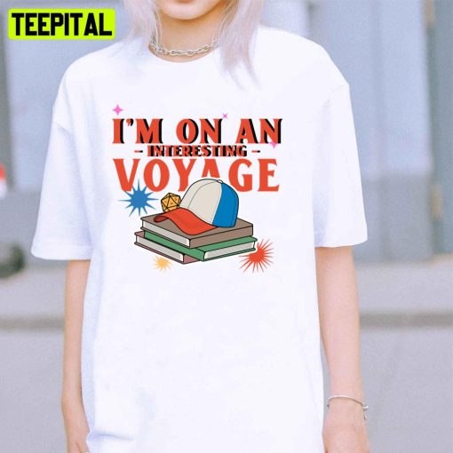 I’m On An Interesting Voyage Stranger Things 4 2022 Unisex T-Shirt