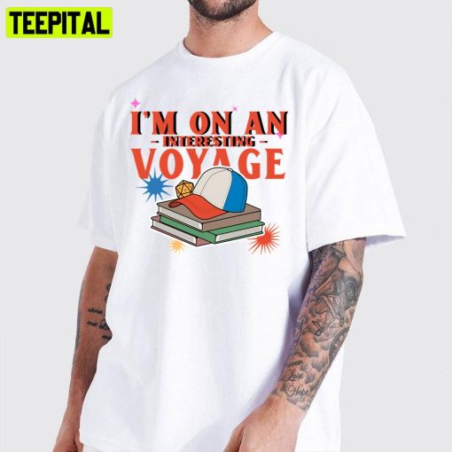 I’m On An Interesting Voyage Stranger Things 4 2022 Unisex T-Shirt