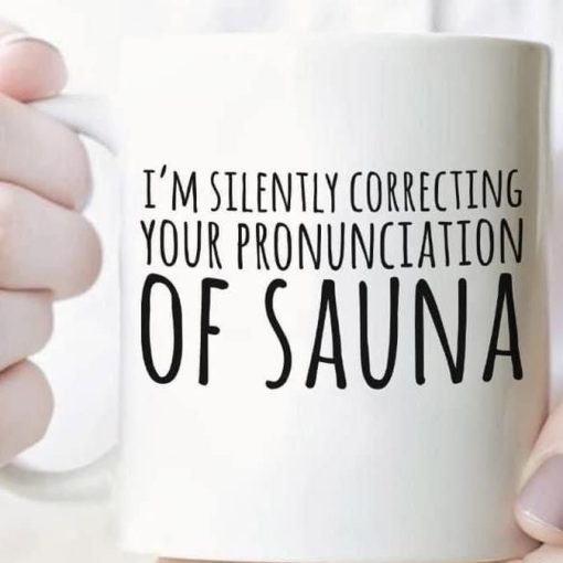 I’m Silently Correcting Your Pronunciation Of Sauna Premium Sublime Ceramic Coffee Mug White