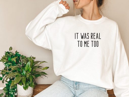 It Was Real To Me Too Yelena Romanoff Unisex Sweatshirt