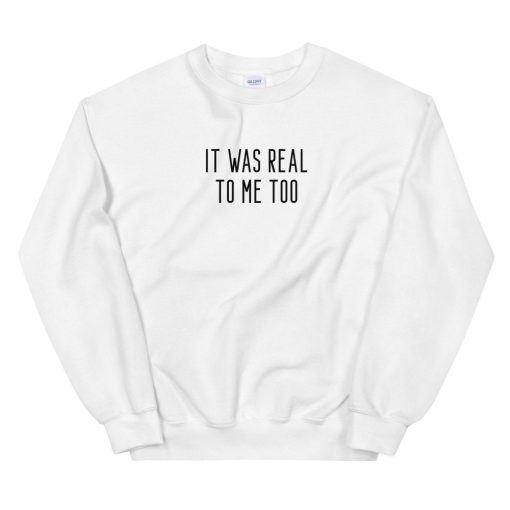 It Was Real To Me Too Yelena Romanoff Unisex Sweatshirt