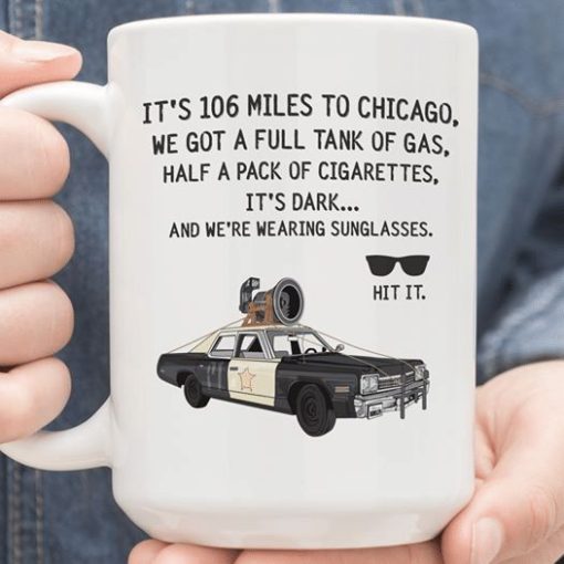 It’s 106 Miles To Chicago We Got A Full Tank Of Gas Half A Pack Of Cigarettes It’s Dark Hit It Premium Sublime Ceramic Coffee Mug White