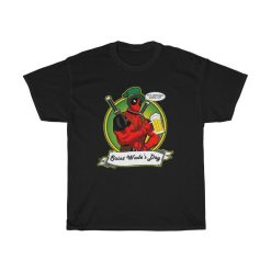 It’s Official Drink Up Happy St Patrick’s Day Courtesy Of Deadpool Unisex T-Shirt