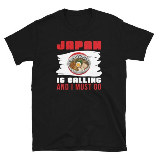 Japan Is Calling I must Go Japanese Noodle Bowl Unisex T-Shirt