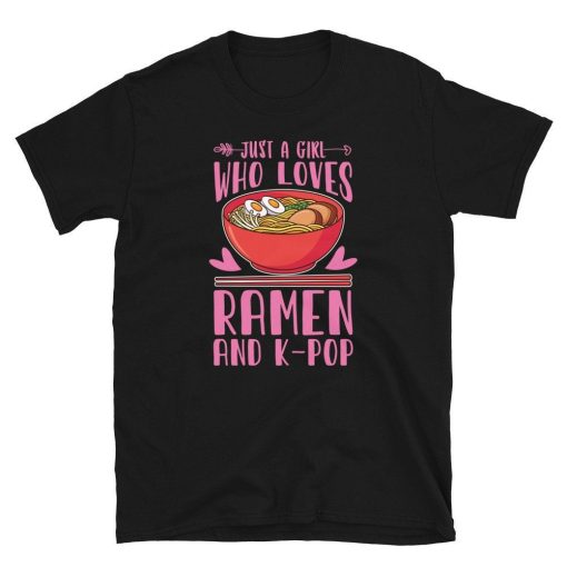 Just A Girl Who Loves Ramen And K-POP T-Shirt