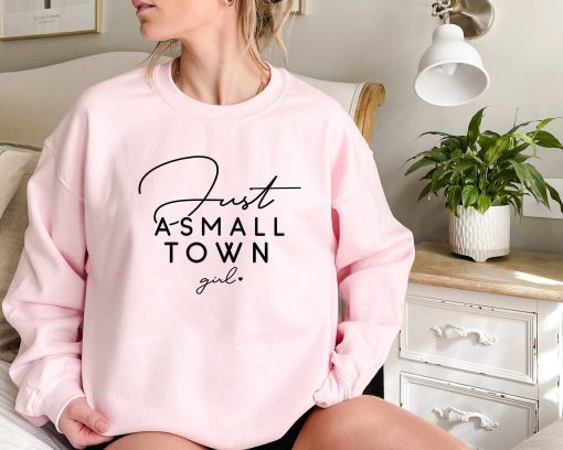 Just Asmall Town Girl Unisex Sweatshirt