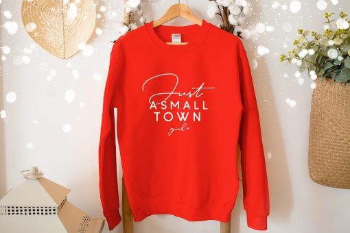 Just Asmall Town Girl Unisex Sweatshirt