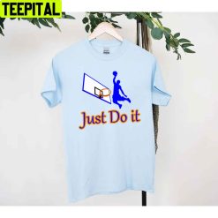 Just Do It Motivation Art Unisex T-Shirt