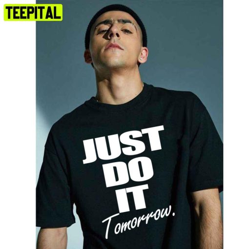 Just Do It Tomorrow Unisex T-Shirt