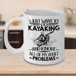 Kayaking I Just Want To Go Kayaking And Ignore All Of My Adult Problems Premium Sublime Ceramic Coffee Mug White