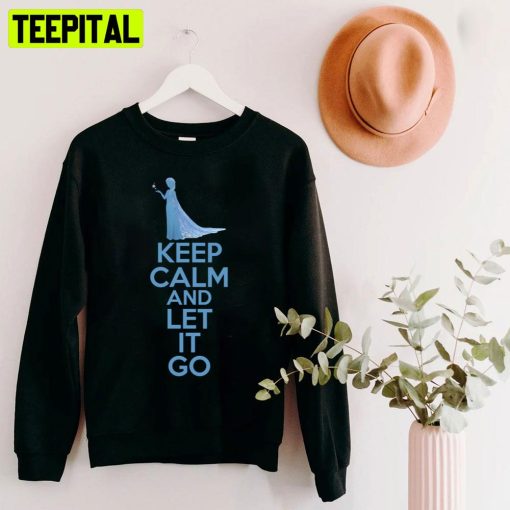 Keep Calm And Let It Go Unisex T-Shirt