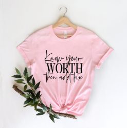 Know Your Worth Then Add Tax Unisex T-Shirt