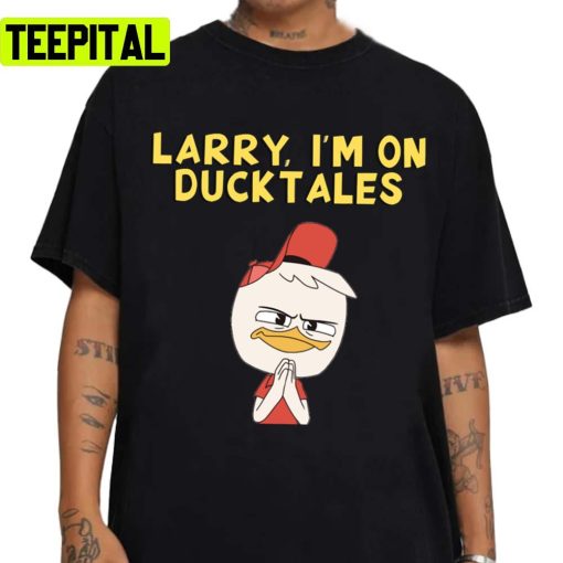 Larry I’m On Ducktales Design Unisex T-Shirt