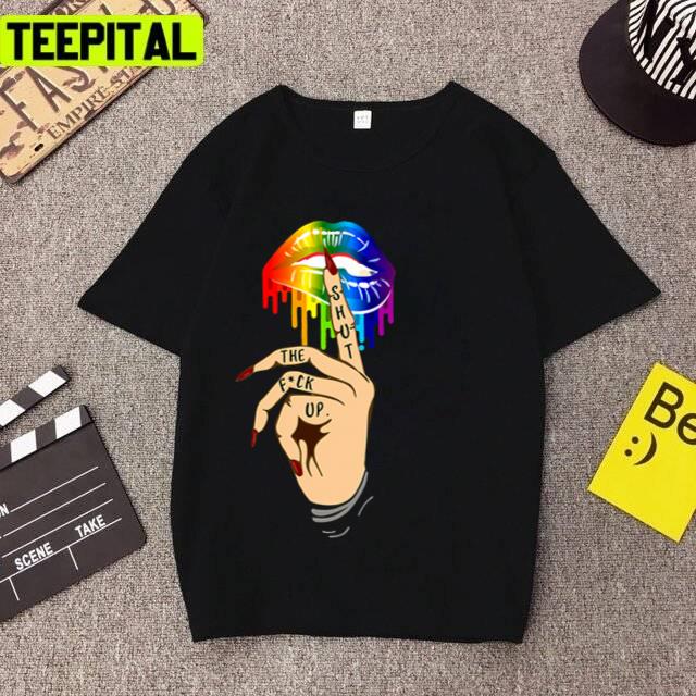 Lbgt Lips Shhh Shut The Fuck Up Pride Month Lgbtq+ Support Unisex T-Shirt
