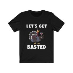 Lets Get Basted Shirt