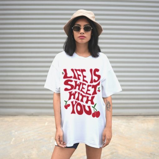 Life is Sweet Shirt