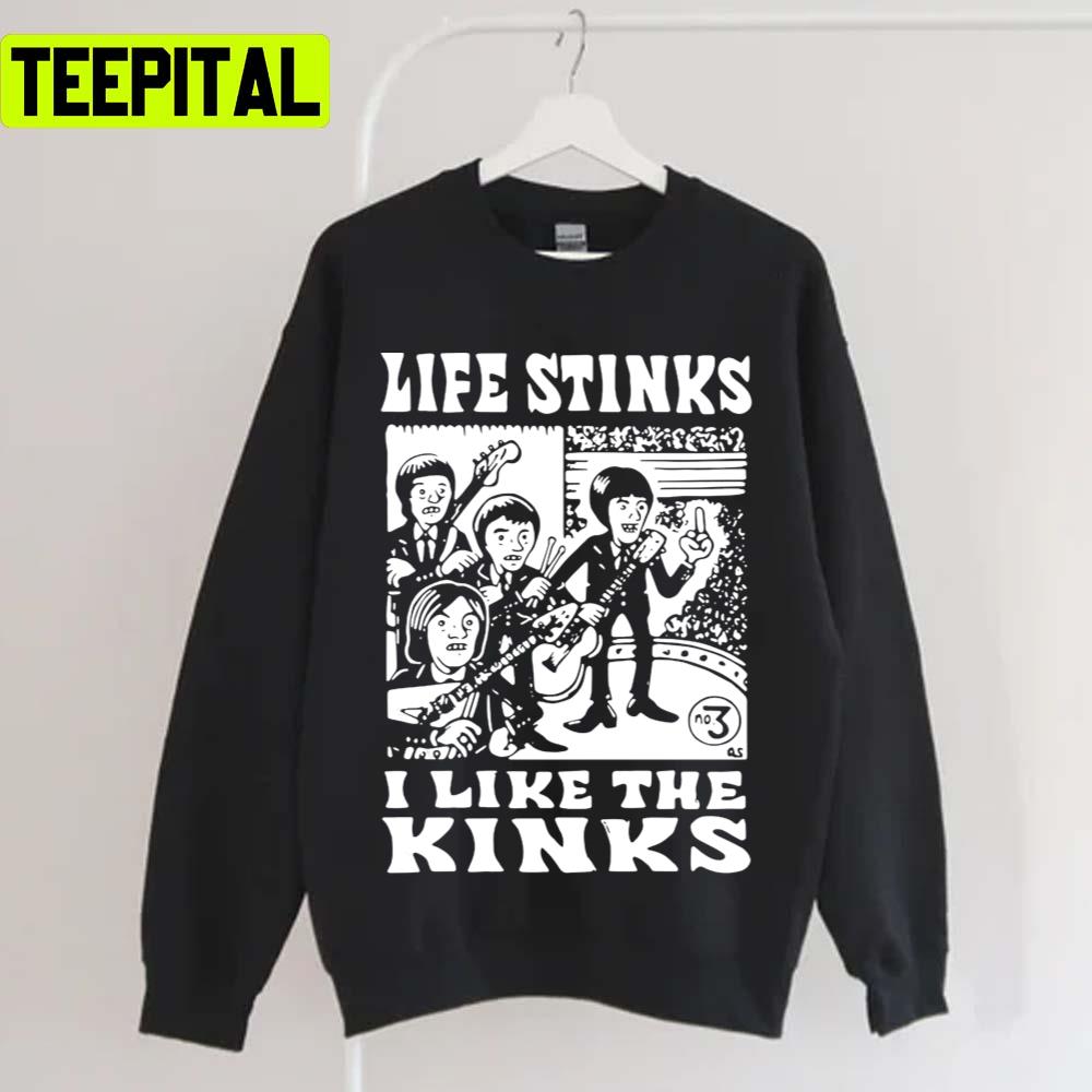 Life Stinks I Like The Kinks Band Unisex T-Shirt