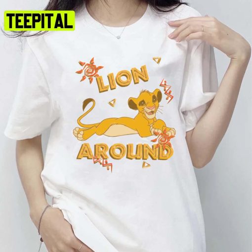 Lion Around Simba The Lion King Unisex T-Shirt