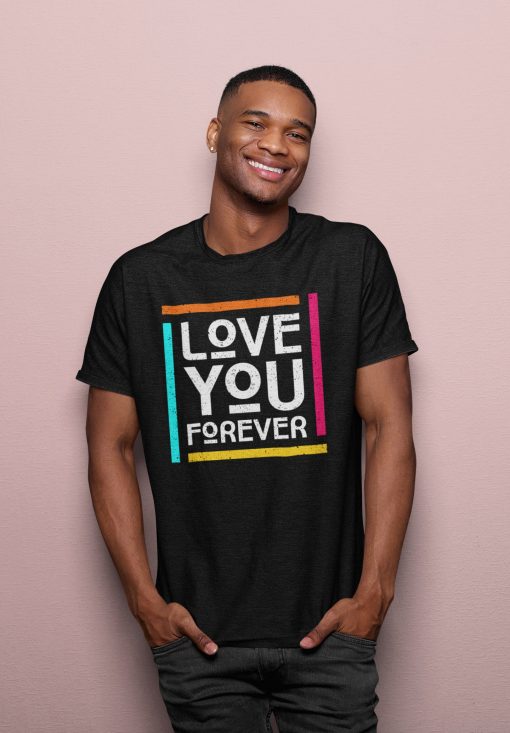 Love You Forever Unisex T-Shirt