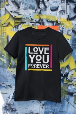 Love You Forever Unisex T-Shirt