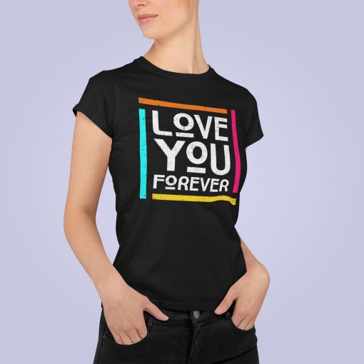 Love You Forever Unisex T-Shirt