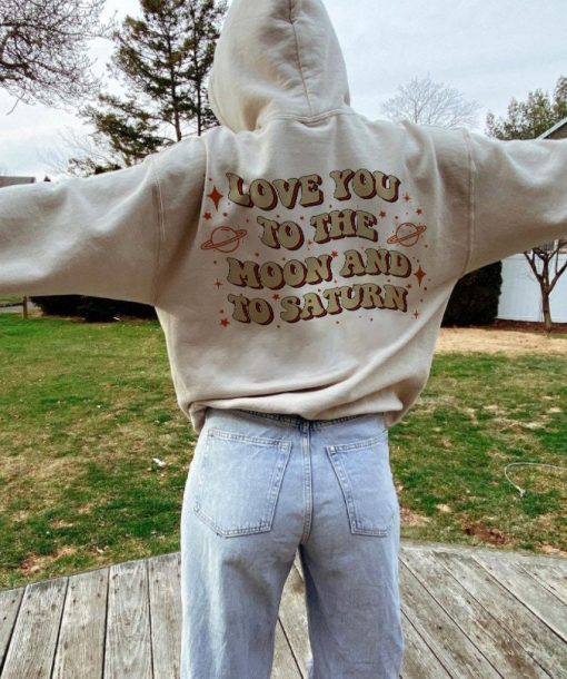 Love You To The Moon And To Saturn Unisex Hoodie