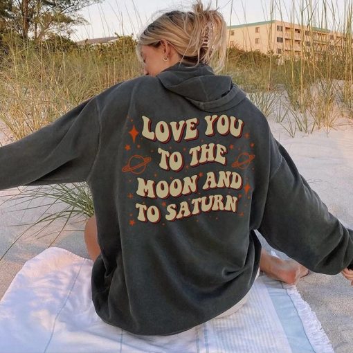 Love You To The Moon And To Saturn Unisex Hoodie