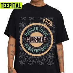 Married To The Hustle Perfect Design Unisex T-Shirt