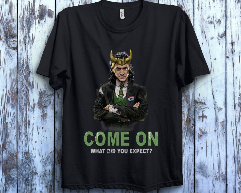 Marvel Loki President Loki Come On What Did You Expect Unisex Gift T-Shirt