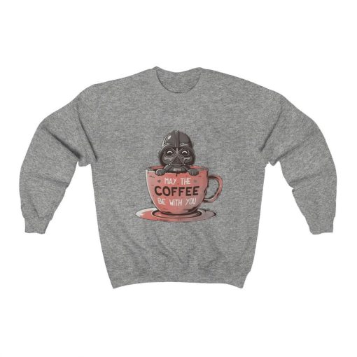 May The Coffee Be With You Star Wars Unisex Sweatshirt