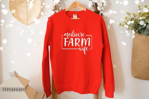 Mediocre Farm Wife Unisex Sweatshirt