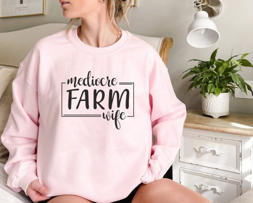 Mediocre Farm Wife Unisex Sweatshirt