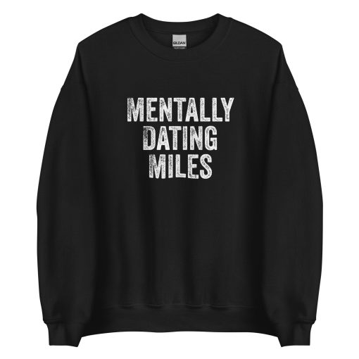 Mentally Dating Miles Unisex Sweatshirt